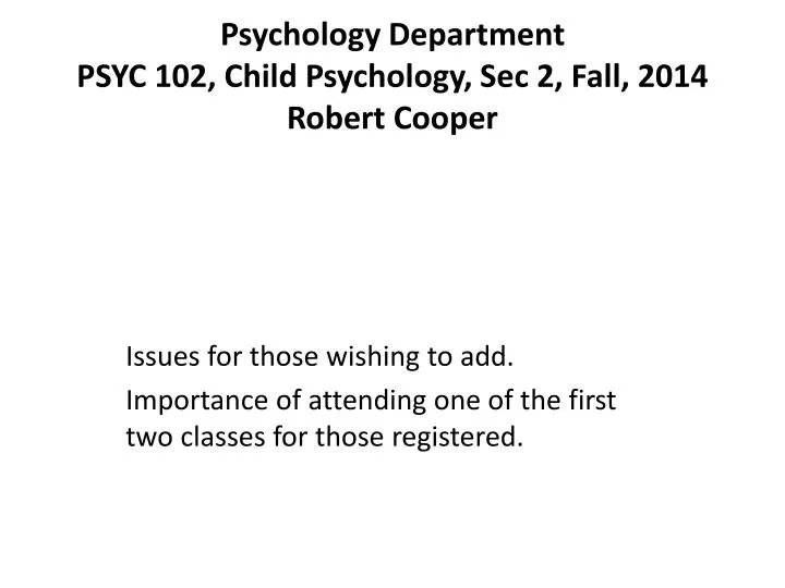 psychology department psyc 102 child psychology sec 2 fall 2014 robert cooper