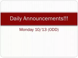 Daily Announcements!!! Monday 10/13 ( ODD )