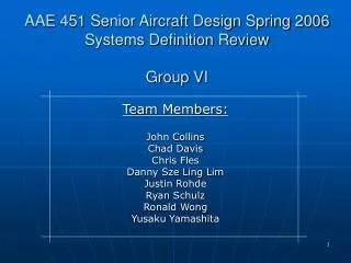 AAE 451 Senior Aircraft Design Spring 2006 Systems Definition Review Group VI