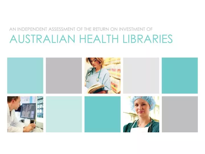 an independent assessment of the return on investment of australian health libraries
