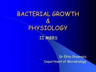 BACTERIAL GROWTH &amp; PHYSIOLOGY