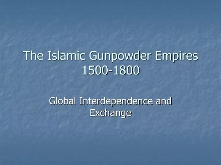 the islamic gunpowder empires 1500 1800