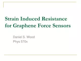 Strain Induced Resistance for Graphene Force Sensors