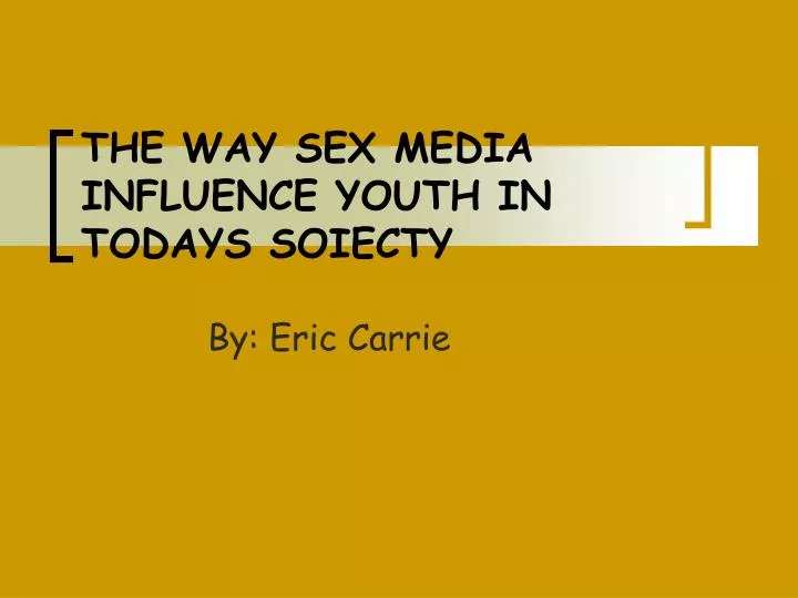 the way sex media influence youth in todays soiecty