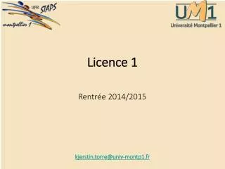 Licence 1 Rentrée 2014/2015 kjerstin.torre@univ-montp1.fr