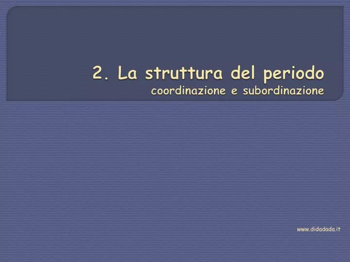 2 la struttura del periodo coordinazione e subordinazione