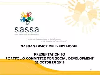 SASSA SERVICE DELIVERY MODEL PRESENTATION TO PORTFOLIO COMMITTEE FOR SOCIAL DEVELOPMENT