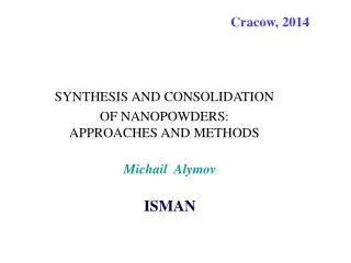 SYNTHESIS AND CONSOLIDATION OF NANOPOWDERS: APPROACHES AND METHODS