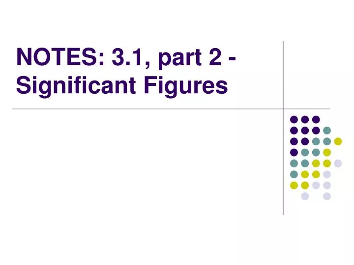 notes 3 1 part 2 significant figures