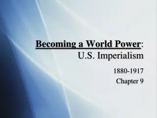Becoming a World Power : U.S. Imperialism