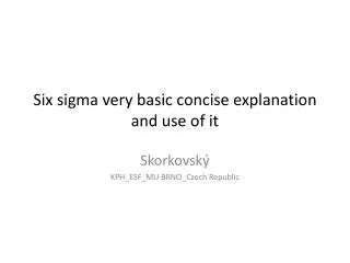 Six sigma very basic concise explanation and use of it