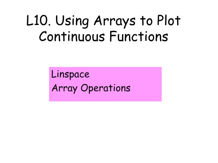 l10 using arrays to plot continuous functions