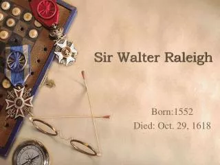 Sir Walter Raleigh