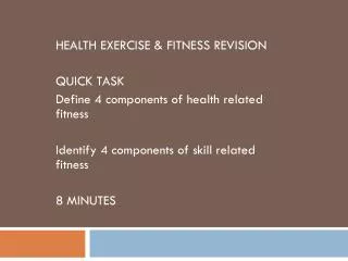 HEALTH EXERCISE &amp; FITNESS REVISION QUICK TASK Define 4 components of health related fitness