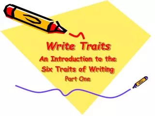 Write Traits An Introduction to the Six Traits of Writing Part One