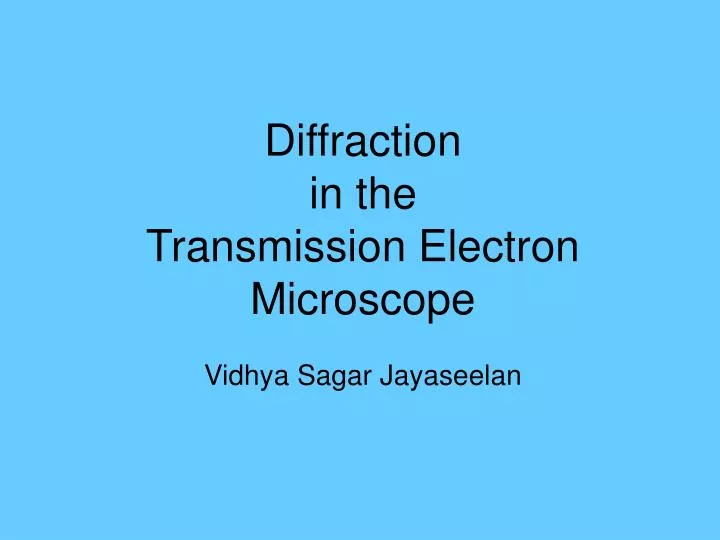 diffraction in the transmission electron microscope vidhya sagar jayaseelan