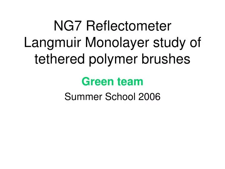 ng7 reflectometer langmuir monolayer study of tethered polymer brushes
