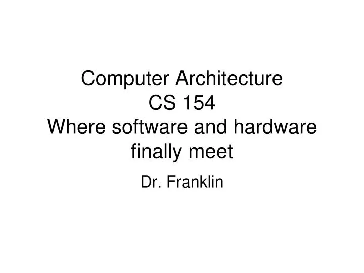 computer architecture cs 154 where software and hardware finally meet
