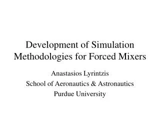 Development of Simulation Methodologies for Forced Mixers