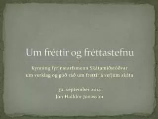 um fr ttir og fr ttastefnu