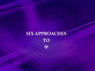 SIX APPROACHES TO ?