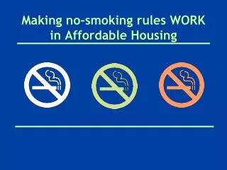 Making no-smoking rules WORK in Affordable Housing