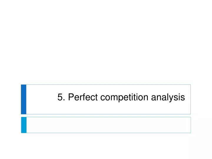 5 perfect competition analysis