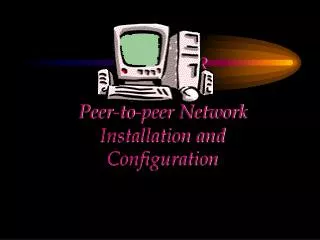 CHAPTER Peer-to-peer Network Installation and Configuration