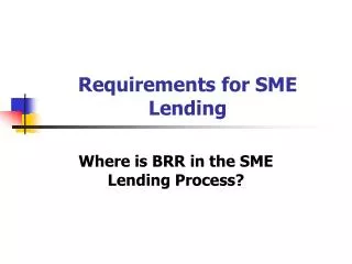 Requirements for SME Lending