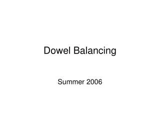 Dowel Balancing