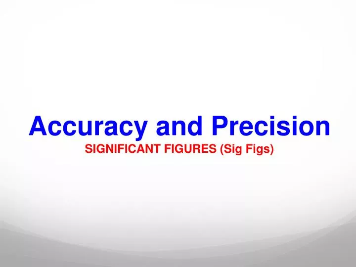 accuracy and precision significant figures sig figs