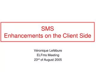 SMS Enhancements on the Client Side