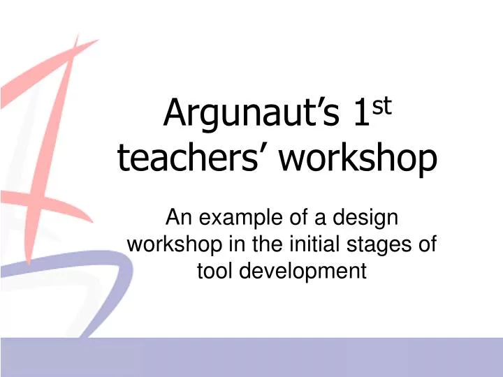 argunaut s 1 st teachers workshop