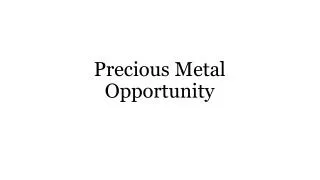 Precious Metal Opportunity