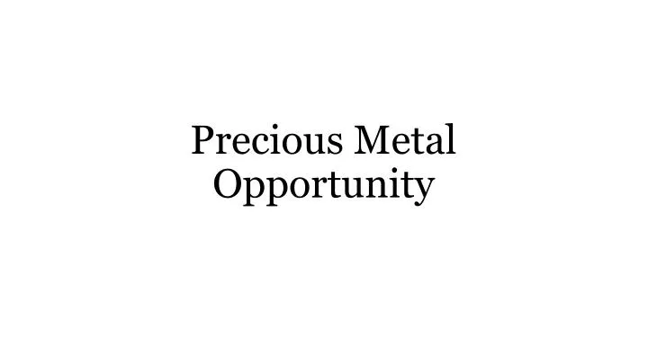 precious metal opportunity