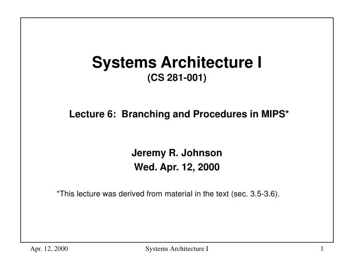 systems architecture i cs 281 001 lecture 6 branching and procedures in mips
