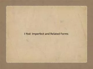 I-Yod: Imperfect and Related Forms