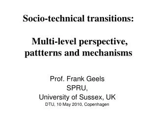 Socio-technical transitions: Multi-level perspective, pattterns and mechanisms