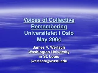 Voices of Collective Remembering Universitetet i Oslo May 2004