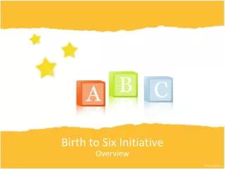 Birth to Six Initiative