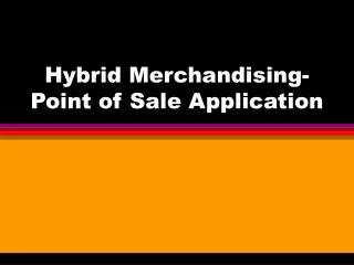 Hybrid Merchandising-Point of Sale Application