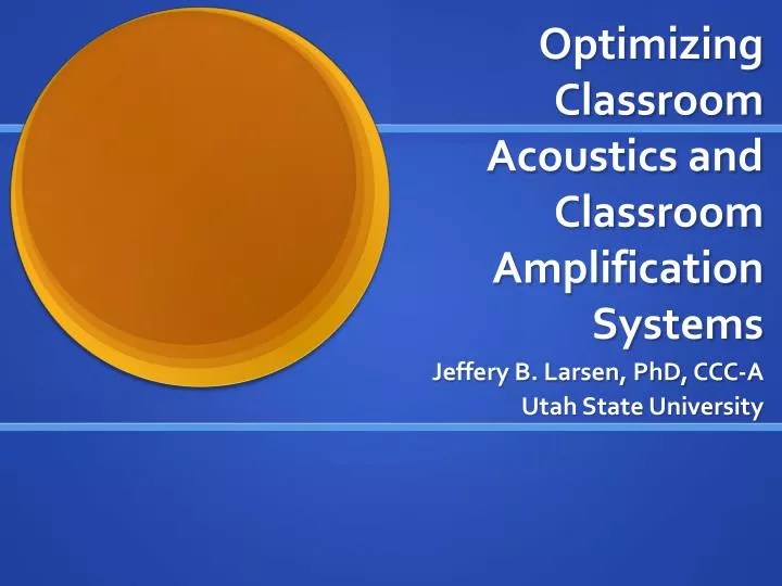 optimizing classroom acoustics and classroom amplification systems