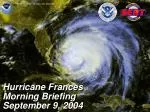 Hurricane Frances Morning Briefing September 9, 2004
