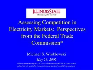 Assessing Competition in Electricity Markets: Perspectives from the Federal Trade Commission*
