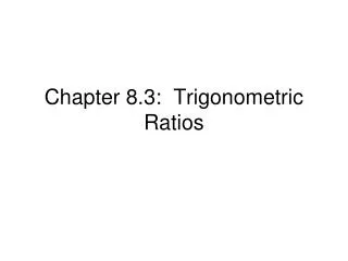 Chapter 8.3: Trigonometric Ratios