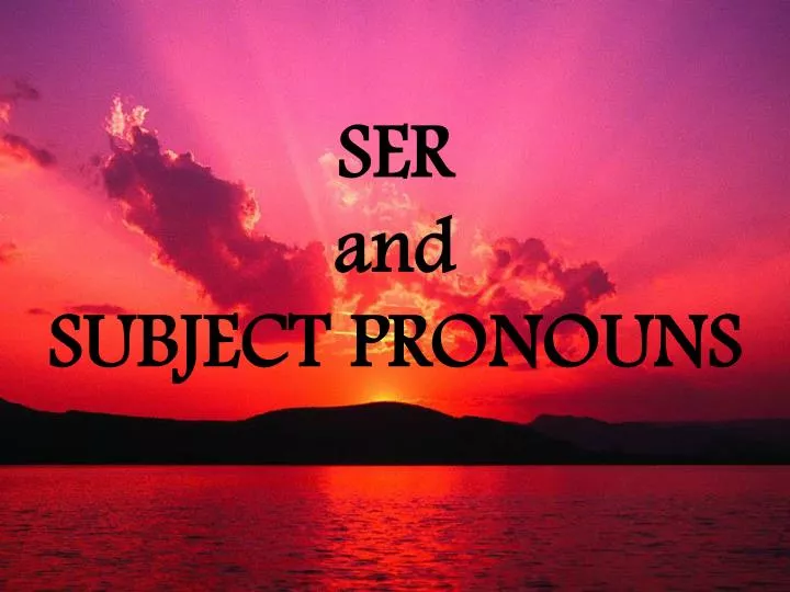 ser and subject pronouns