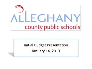 Initial Budget Presentation January 14, 2013