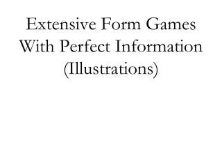 Extensive Form Games With Perfect Information (Illustrations)