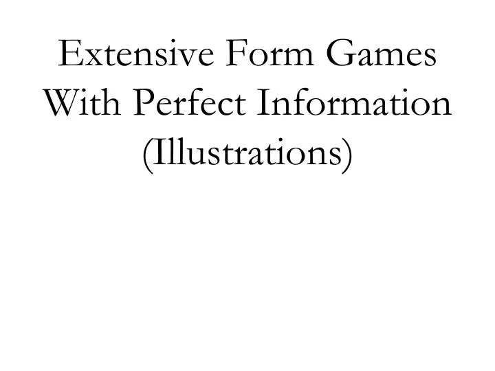 extensive form games with perfect information illustrations