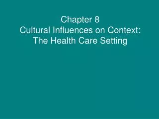 Chapter 8 Cultural Influences on Context: The Health Care Setting